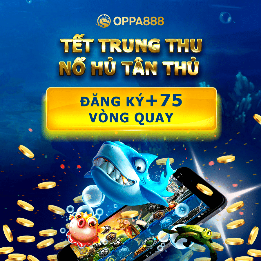 Khuyến mãi trung thu tặng 75 vòng quay may mắn Oppa888