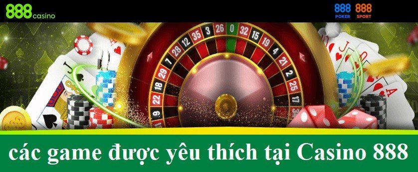 Điểm danh các hạng mục game được yêu thích tại Casino 888