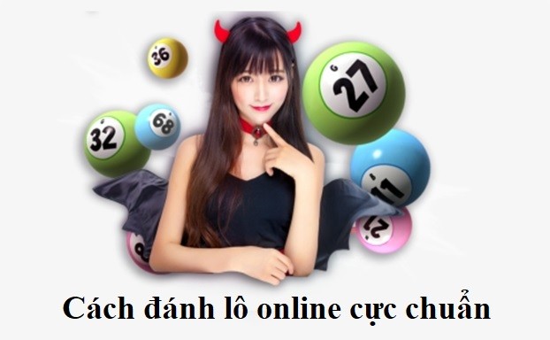 Mách bạn các cách đánh lô online cực chuẩn, cực chất