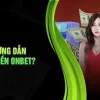 ONBET LÀ GÌ VÀ CÓ UY TÍN KHÔNG? CHECKLIST TỰ KIỂM TRA TRƯỚC KHI CHƠI