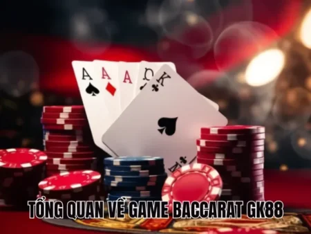 BACCARAT LIVE GK88 VÀ LỖI “ĐU THEO CHUỖI” KHIẾN NGƯỜI MỚI THUA ĐỀU