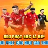 KÈO PHẠT GÓC GK88 CÓ ĐÁNG CHƠI KHÔNG? CÁCH LỌC TRẬN TRƯỚC KHI VÀO LỆNH