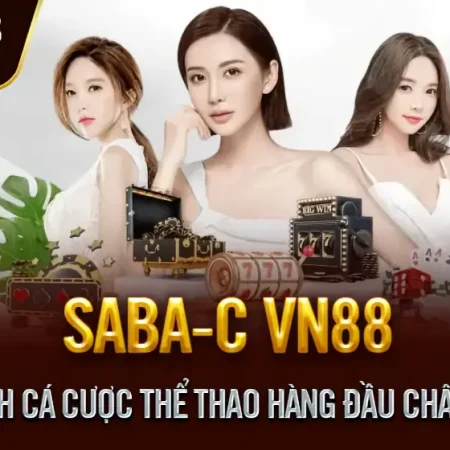 SABA VÀ BTI TẠI VN88 KHÁC NHAU CHỖ NÀO, CHỌN SẢNH THEO KIỂU NGƯỜI CHƠI