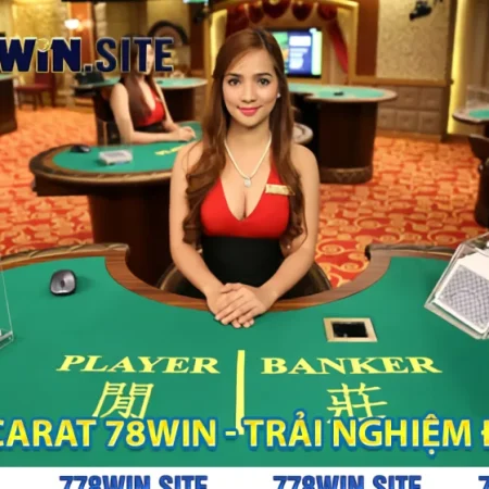 Baccarat live 78WIN cho người mới, cách giữ nhịp cược để không trôi ngân sách