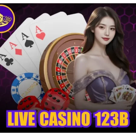 CASINO LIVE 123B NÊN CHỌN BÀN NHƯ THẾ NÀO ĐỂ CHƠI THỰC DỤNG, KHÔNG BỊ CUỐN