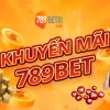 Khuyến mãi 789BET 2026 có gì đáng nhận, phần nào chỉ làm bạn kẹt điều kiện