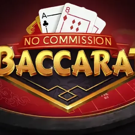 Baccarat Có Phí Commission Không? So Sánh Bàn Thường Và No-Commission